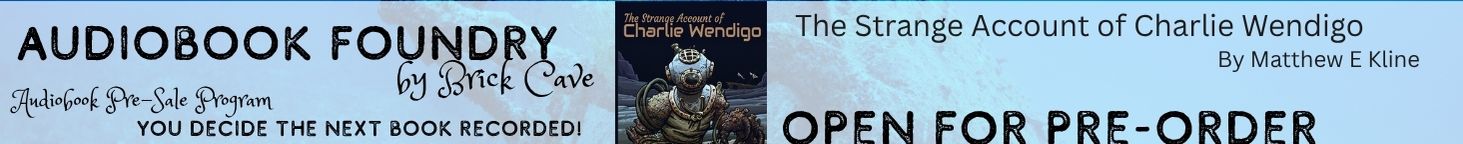 Pre-Order the Audiobook Edition of The Strange Account of Charlie Wendigo by Matthew E Kline